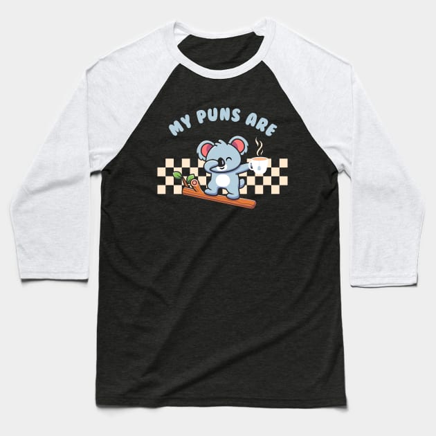 My Puns Are Koala Tea Baseball T-Shirt by Daytone